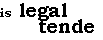 Text Box: is legal tender.